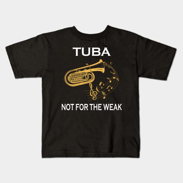 Tuba Not For The Weak Kids T-Shirt by LotusTee